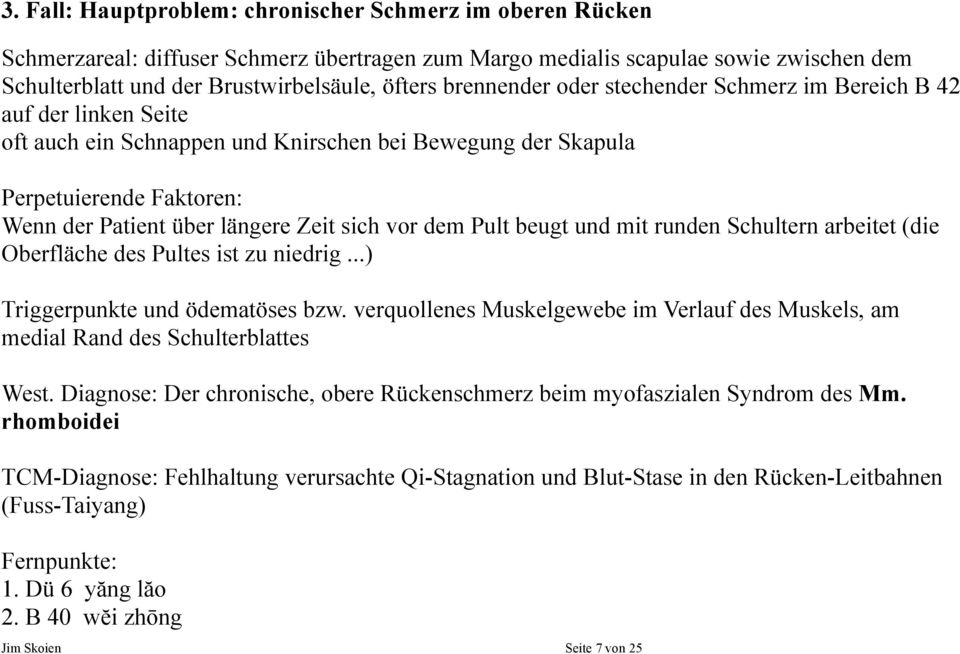 vor dem Pult beugt und mit runden Schultern arbeitet (die Oberfläche des Pultes ist zu niedrig...) Triggerpunkte und ödematöses bzw.