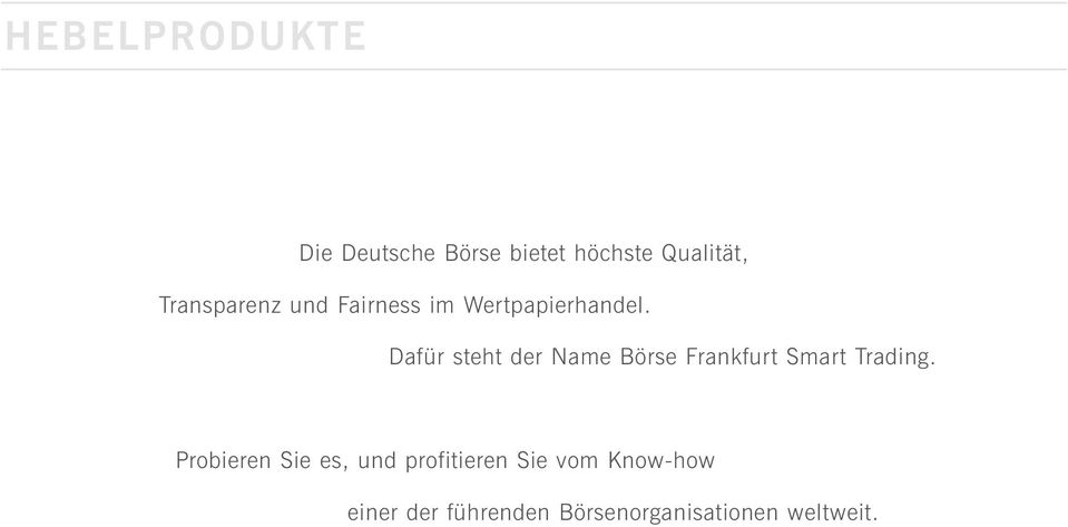 Dafür steht der Name Börse Frankfurt Smart Trading.