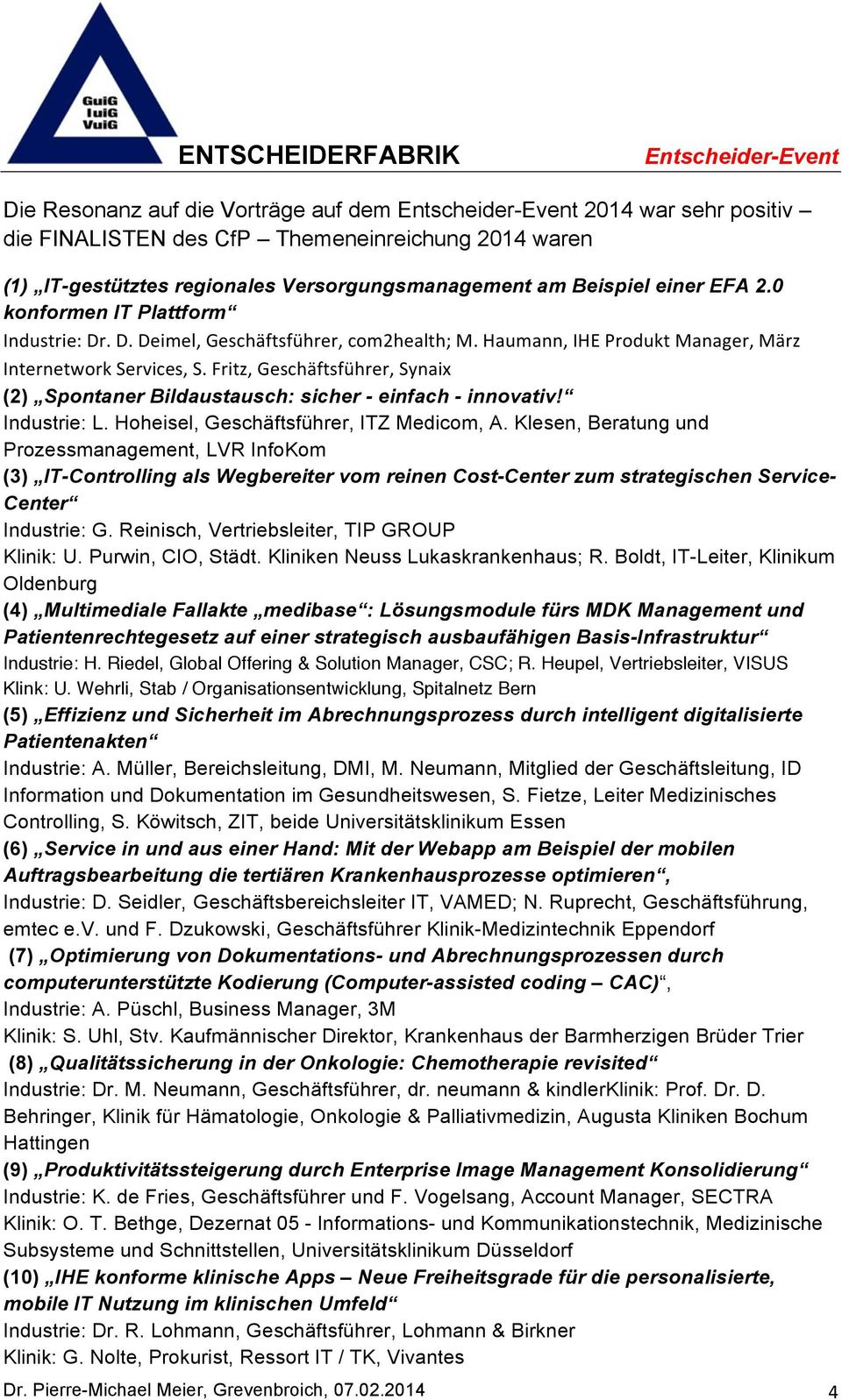 Fritz,Geschäftsführer,Synaix (2) Spontaner Bildaustausch: sicher - einfach - innovativ Industrie: L. Hoheisel, Geschäftsführer, ITZ Medicom, A.