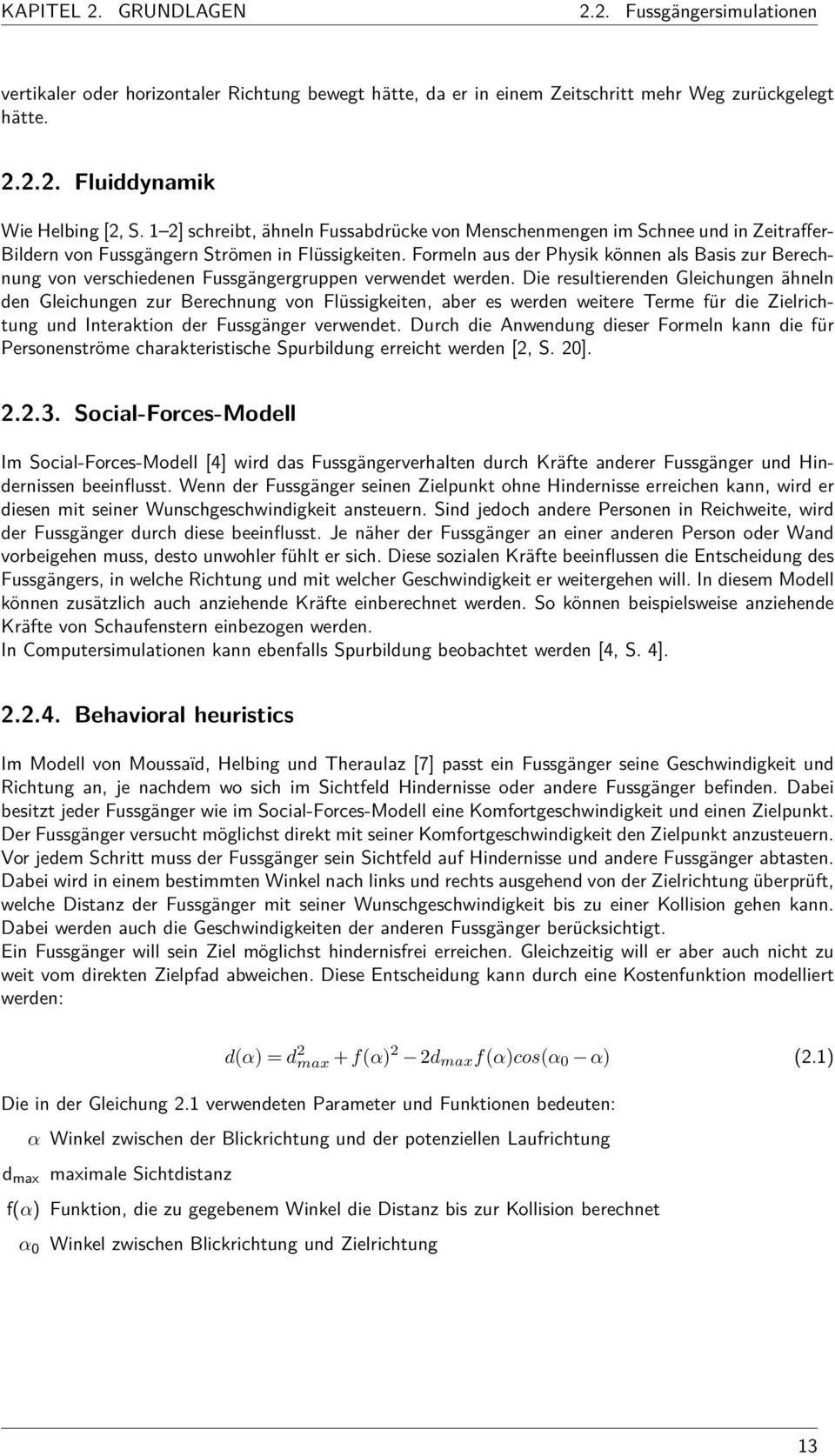 Formeln aus der Physik können als Basis zur Berechnung von verschiedenen Fussgängergruppen verwendet werden.