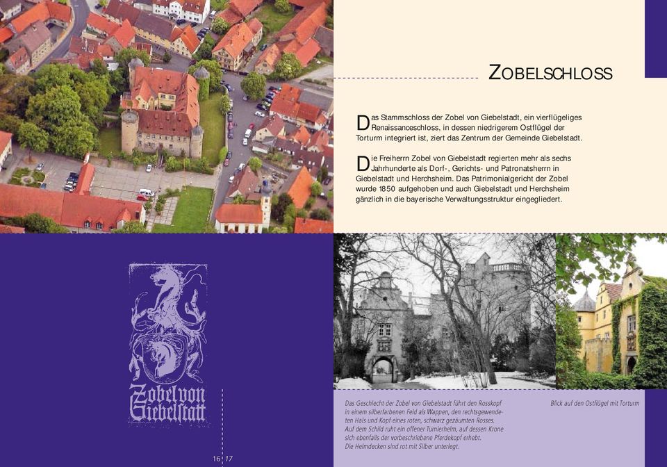 Das Patrimonialgericht der Zobel wurde 1850 aufgehoben und auch Giebelstadt und Herchsheim gänzlich in die bayerische Verwaltungsstruktur eingegliedert.