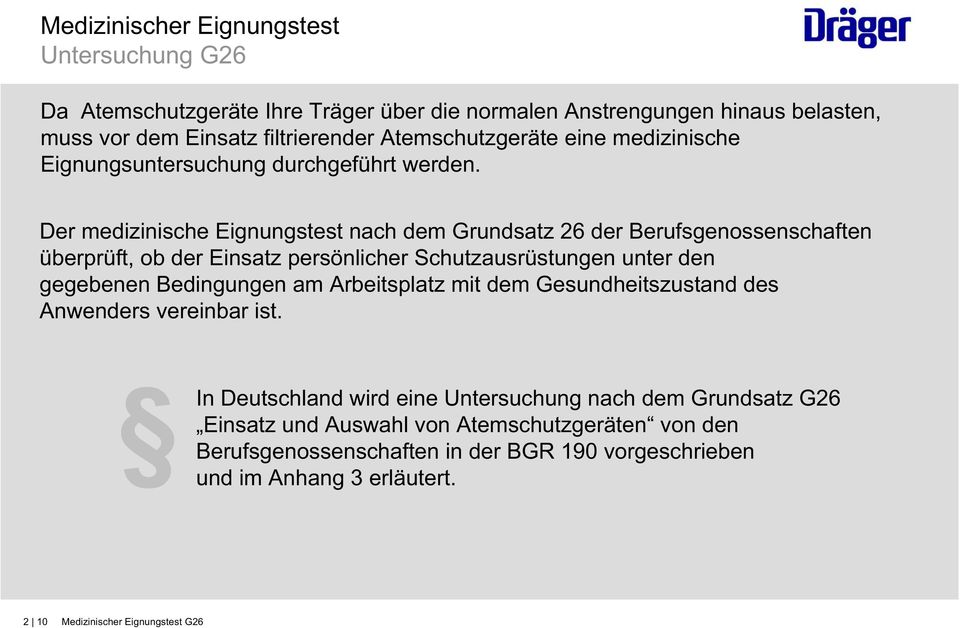 Der medizinische Eignungstest nach dem Grundsatz 26 der Berufsgenossenschaften überprüft, ob der Einsatz persönlicher Schutzausrüstungen unter den gegebenen