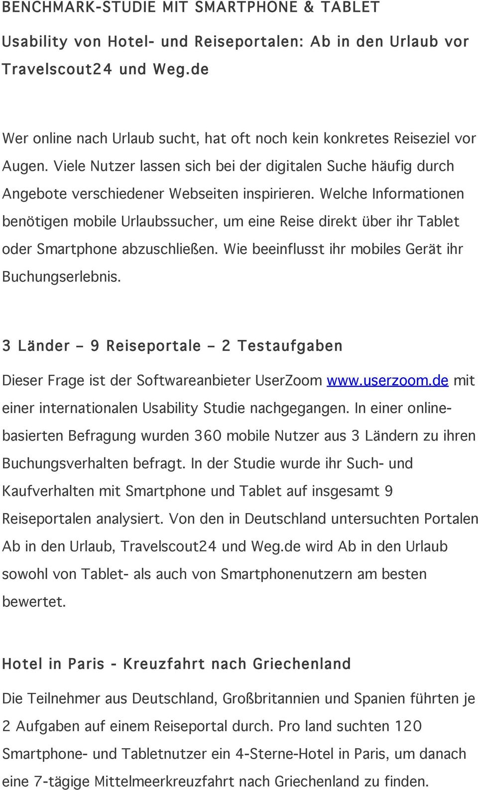 Welche Informationen benötigen mobile Urlaubssucher, um eine Reise direkt über ihr Tablet oder Smartphone abzuschließen. Wie beeinflusst ihr mobiles Gerät ihr Buchungserlebnis.