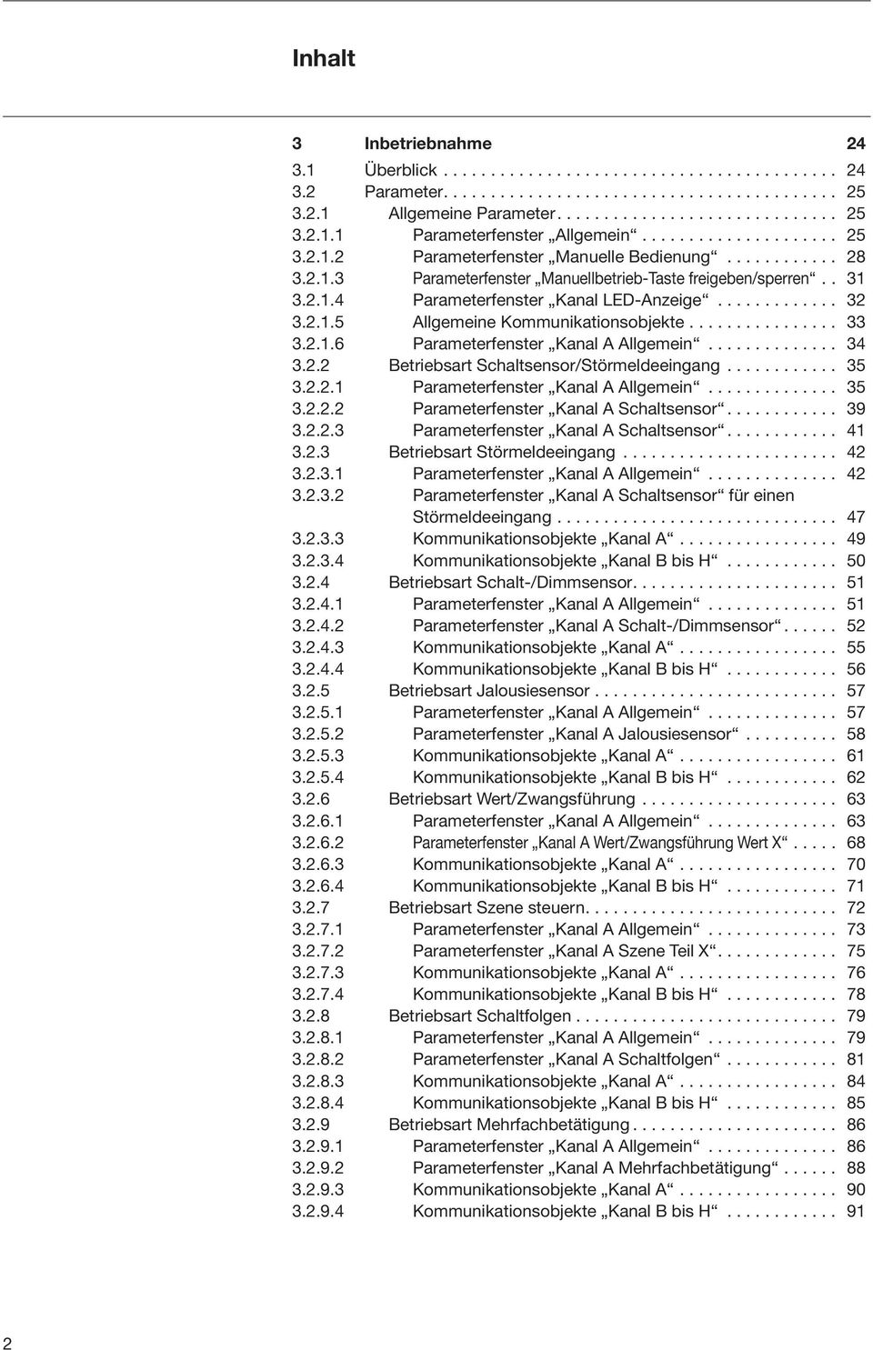 ............ 32 3.2.1.5 Allgemeine Kommunikationsobjekte................ 33 3.2.1.6 Parameterfenster Kanal A Allgemein.............. 34 3.2.2 Betriebsart Schaltsensor/Störmeldeeingang............ 35 3.