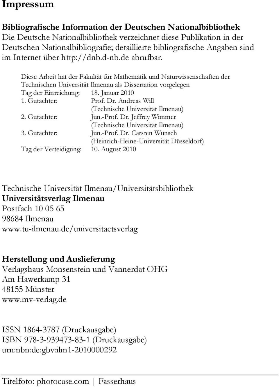 Diese Arbeit hat der Fakultät für Mathematik und Naturwissenschaften der Technischen Universität Ilmenau als Dissertation vorgelegen Tag der Einreichung: 18. Januar 2010 1. Gutachter: Prof. Dr.