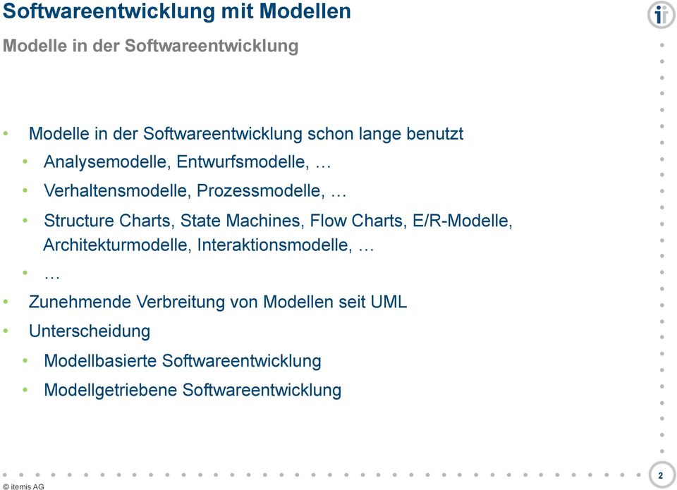 Interaktionsmodelle, Zunehmende Verbreitung von Modellen seit UML Unterscheidung Modellbasierte