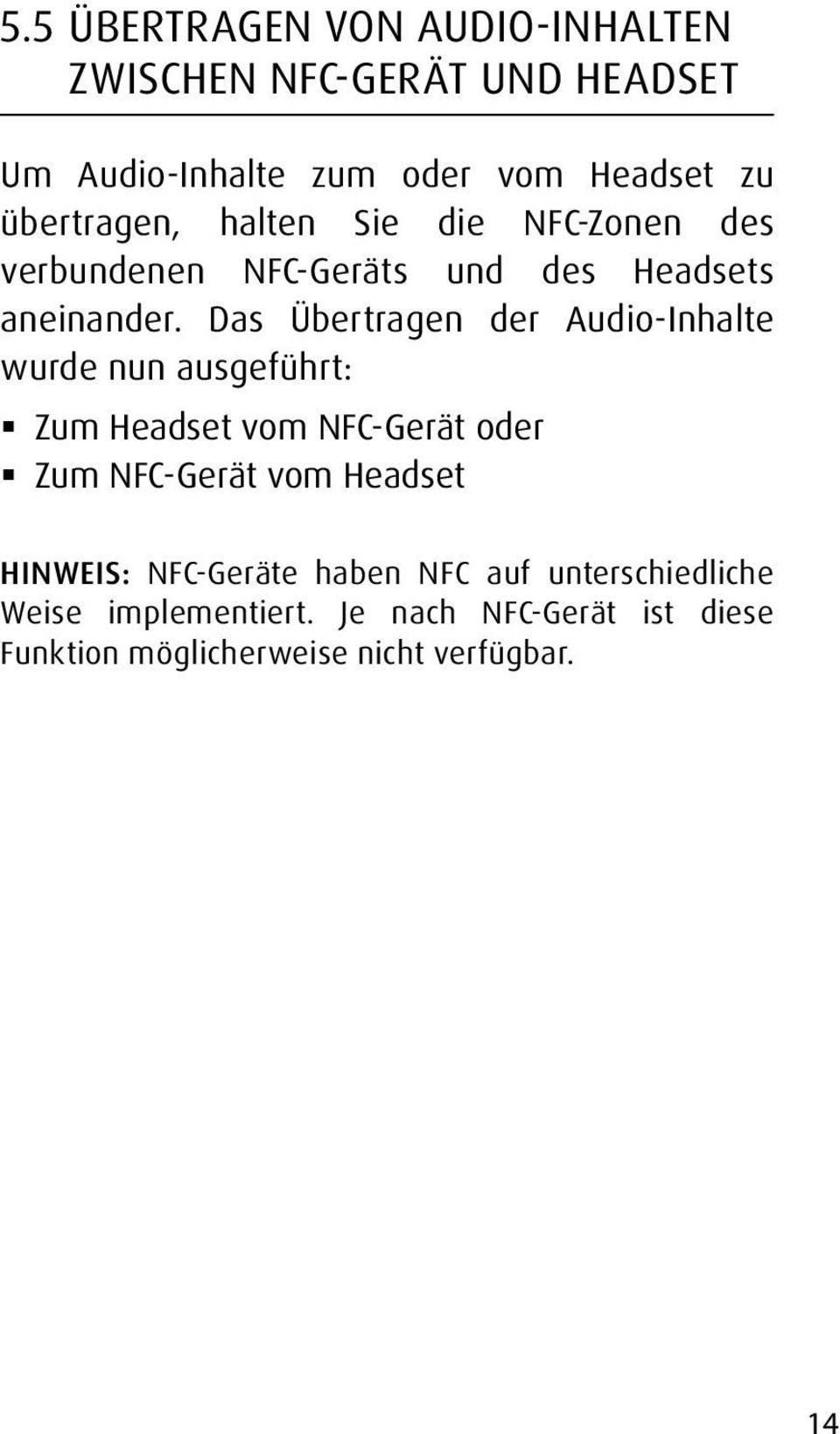 Das Übertragen der Audio-Inhalte wurde nun ausgeführt: Zum Headset vom NFC-Gerät oder Zum NFC-Gerät vom Headset
