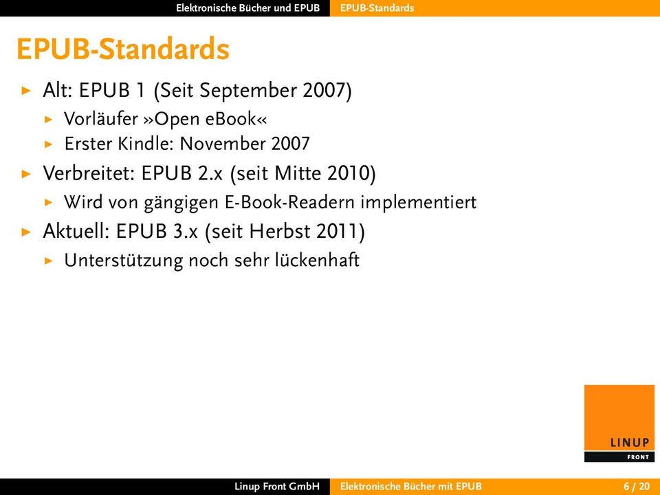 x (seit Mitte 2010) Wird von gängigen E-Book-Readern implementiert Aktuell: EPUB 3.