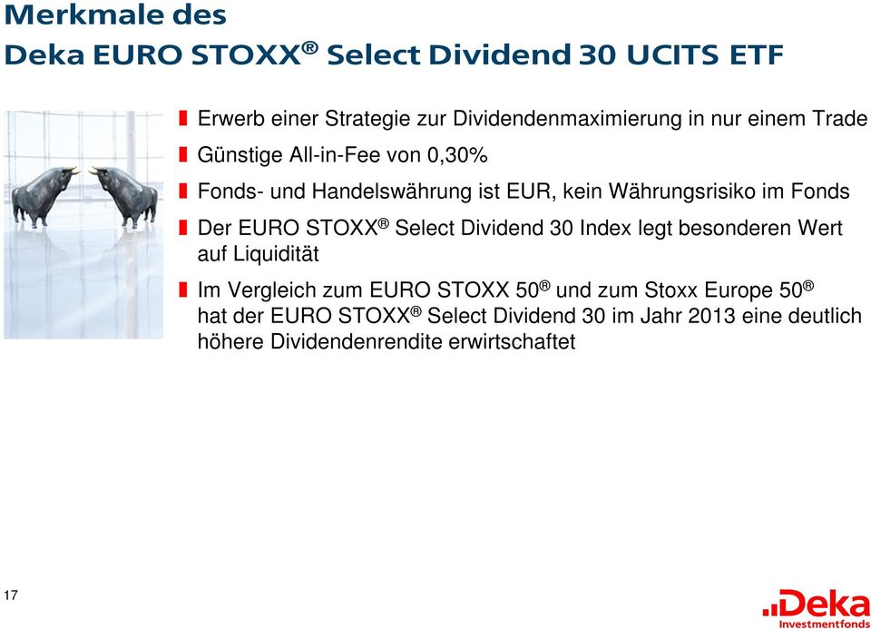 STOXX Select Dividend 30 Index legt besonderen Wert auf Liquidität Im Vergleich zum EURO STOXX 50 und zum Stoxx