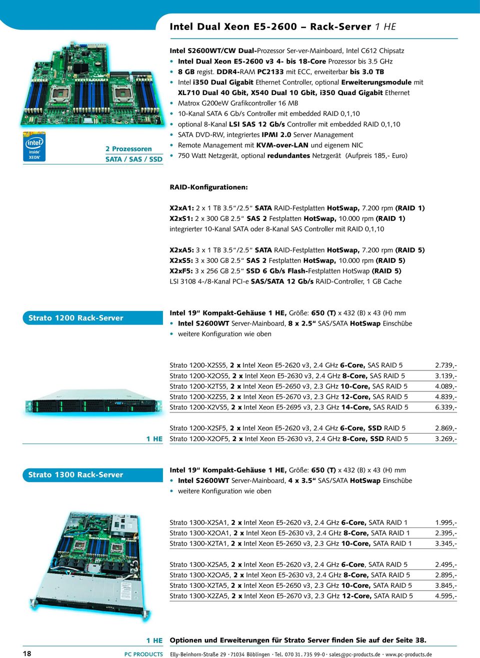 0 TB Intel i350 Dual Gigabit Ethernet Controller, optional Erweiterungsmodule mit XL710 Dual 40 Gbit, X540 Dual 10 Gbit, i350 Quad Gigabit Ethernet Matrox G200eW Grafikcontroller 16 MB 10-Kanal SATA