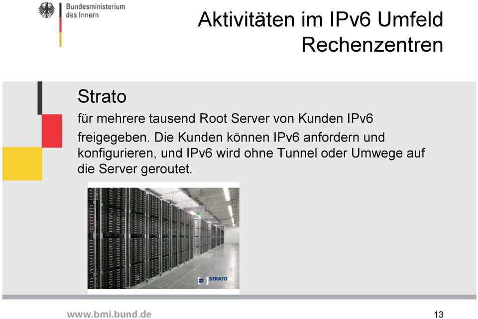 Die Kunden können IPv6 anfordern und konfigurieren, und