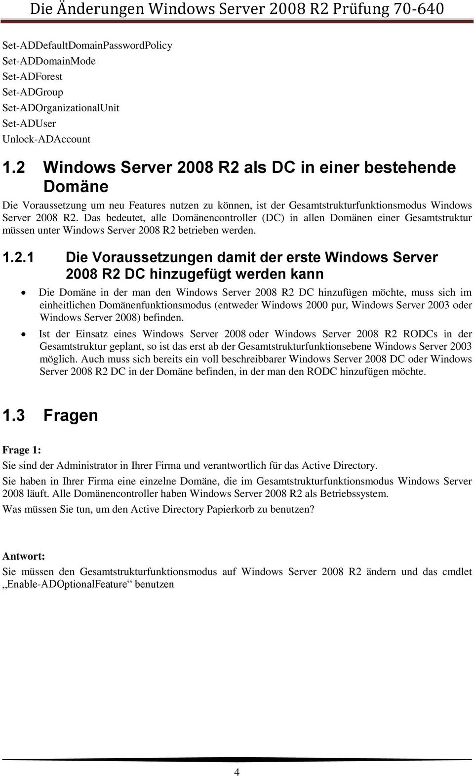 Das bedeutet, alle Domänencontroller (DC) in allen Domänen einer Gesamtstruktur müssen unter Windows Server 20