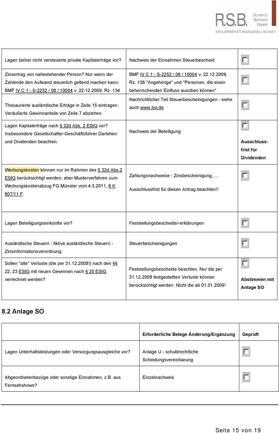 Veräußerte Gewinnanteile von Zeile 7 abziehen. BMF IV C 1 - S-2252 / 08 / 10004 v. 22.12.2009, Rz.