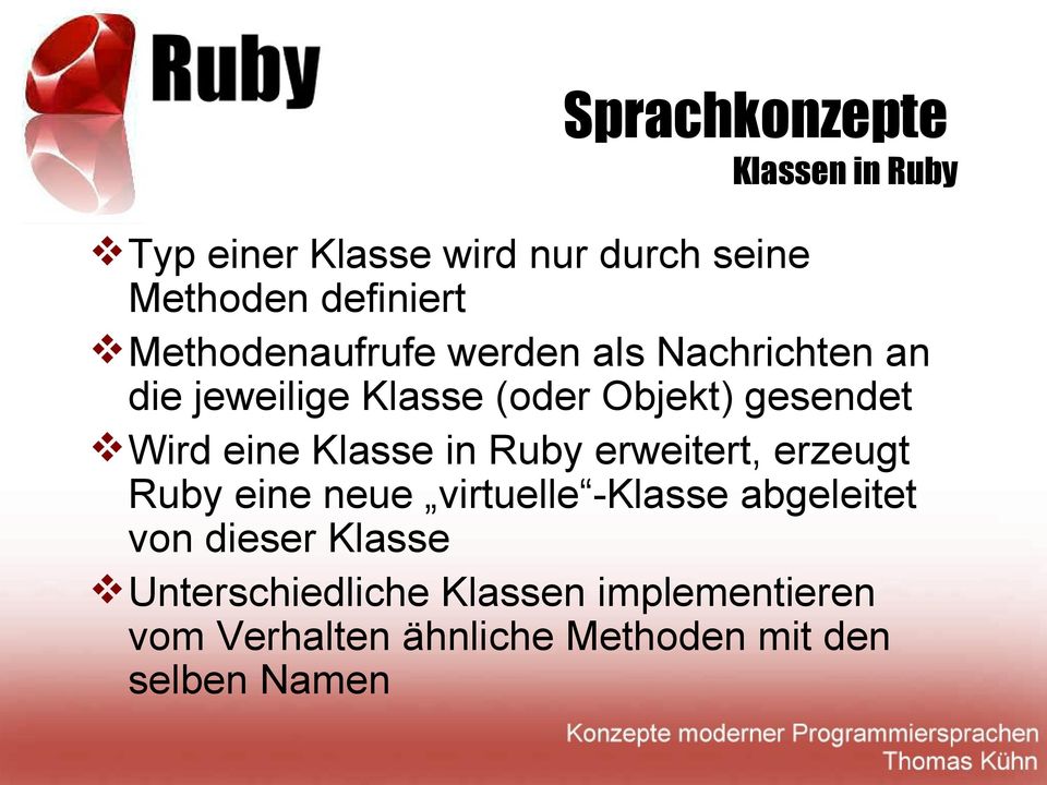 Klasse in Ruby erweitert, erzeugt Ruby eine neue virtuelle -Klasse abgeleitet von dieser