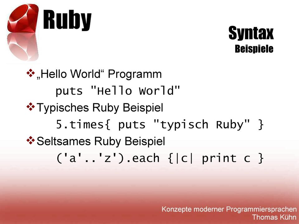 5.times{ puts "typisch Ruby" } Seltsames
