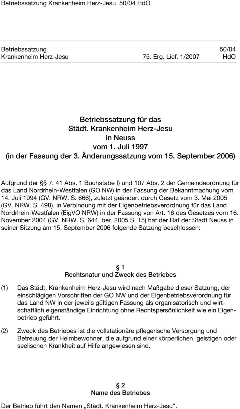 666), zuletzt geändert durch Gesetz vom 3. Mai 2005 (GV. NRW. S. 498), in Verbindung mit der Eigenbetriebsverordnung für das Land Nordrhein-Westfalen (EigVO NRW) in der Fassung von Art.