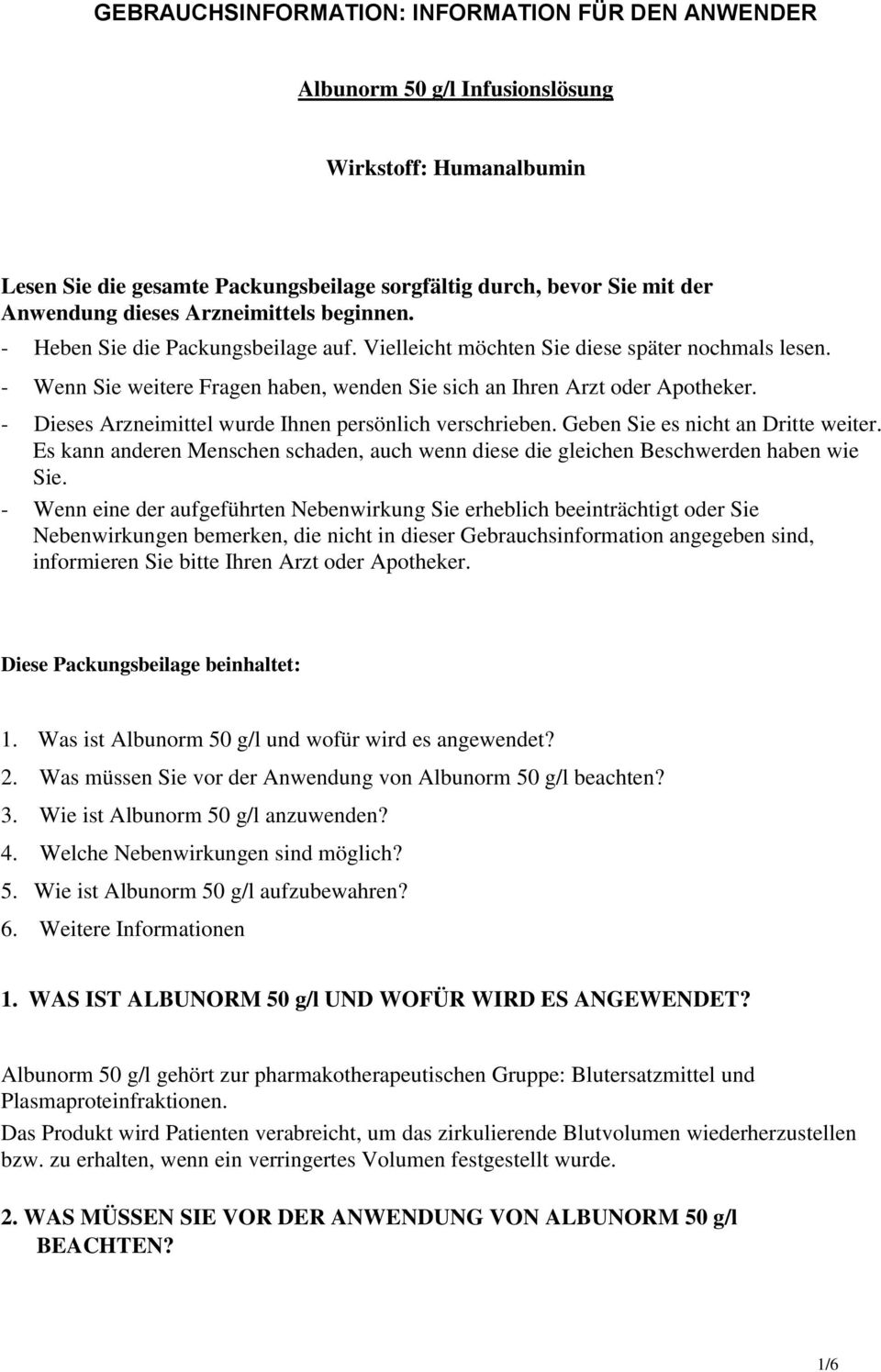 - Dieses Arzneimittel wurde Ihnen persönlich verschrieben. Geben Sie es nicht an Dritte weiter. Es kann anderen Menschen schaden, auch wenn diese die gleichen Beschwerden haben wie Sie.