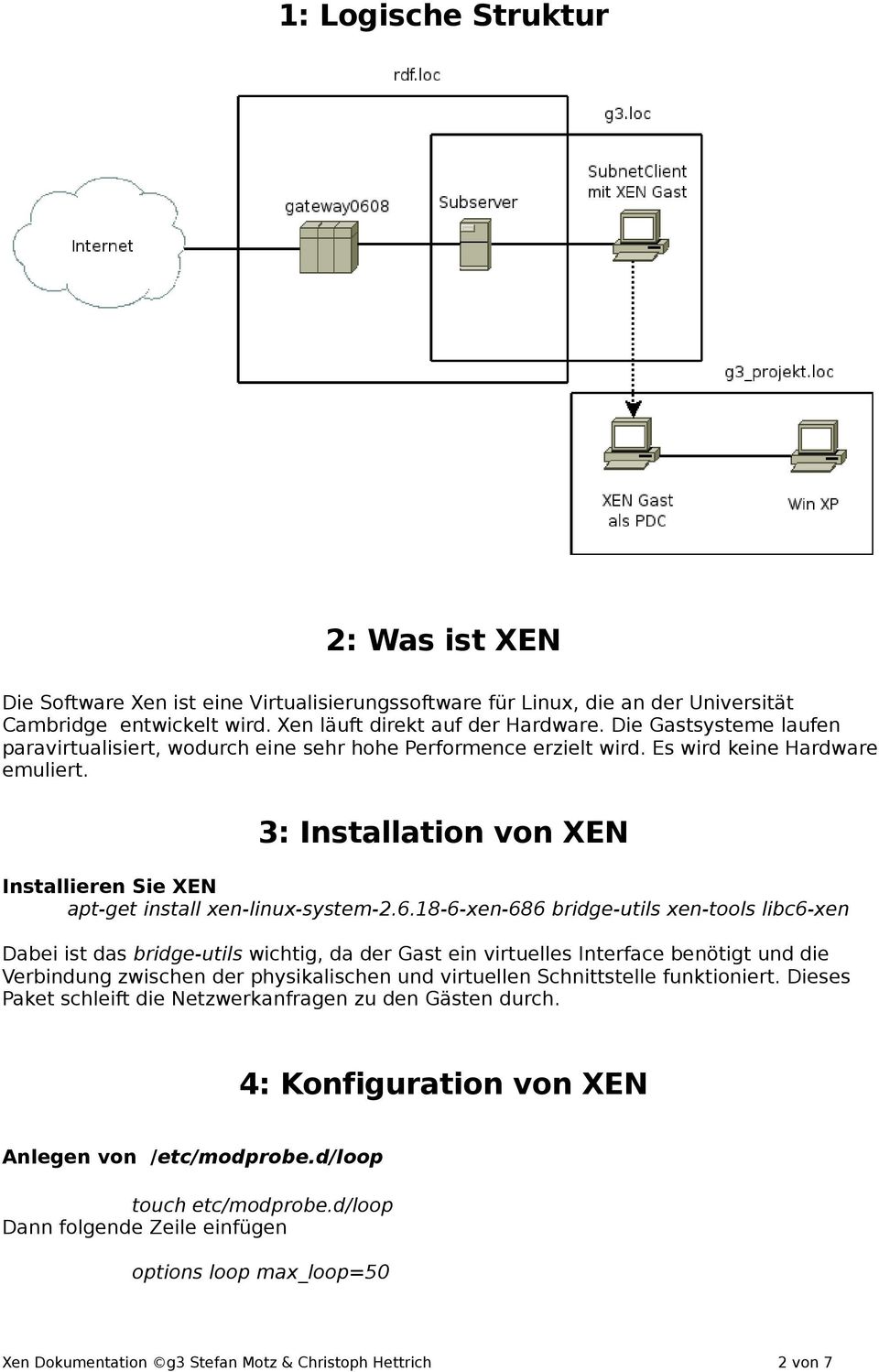 3: Installation von XEN Installieren Sie XEN apt-get install xen-linux-system-2.6.