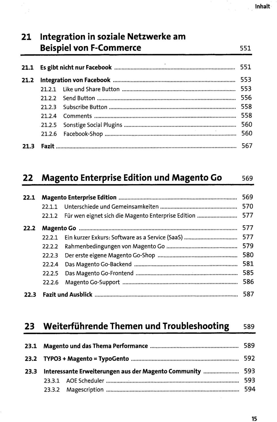 1.2 Für wen eignet sich die Magento Enterprise Edition 577 22.2 Magento Go 577 22.2.1 Ein kurzer Exkurs: Software as a Service (SaaS) 577 22.2.2 Rahmenbedingungen von Magento Co 579 22.2.3 Der erste eigene Magento Go-Shop 580 22.