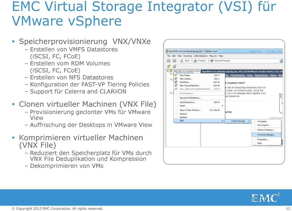 Machinen (VNX File) Provisionierung geclonter VMs für VMware View Auffrischung der Desktops in VMware View Komprimieren virtueller Machinen (VNX File)