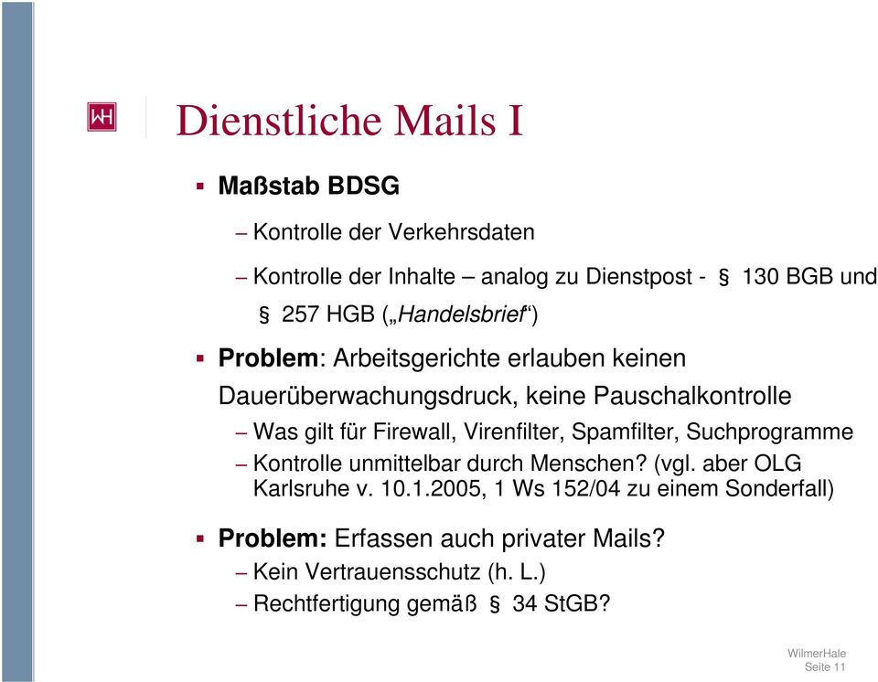 Virenfilter, Spamfilter, Suchprogramme Kontrolle unmittelbar durch Menschen? (vgl. aber OLG Karlsruhe v. 10