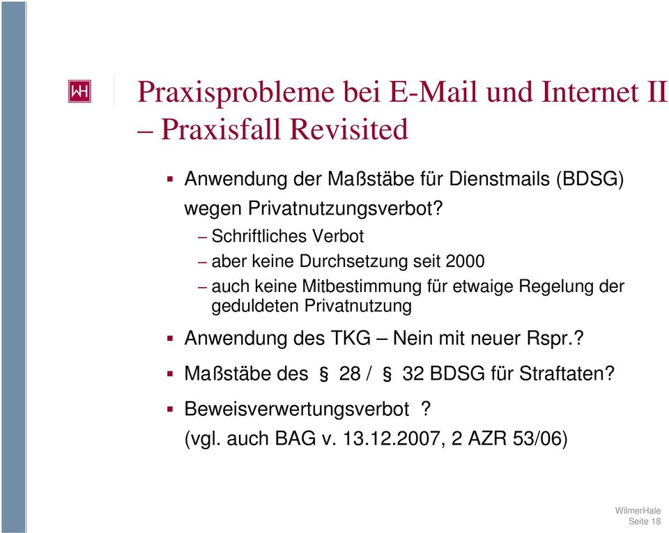 Schriftliches Verbot aber keine Durchsetzung seit 2000 auch keine Mitbestimmung für etwaige Regelung der