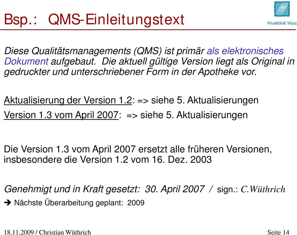 2: => siehe 5. Aktualisierungen Version 1.3 vom April 2007: => siehe 5. Aktualisierungen Die Version 1.