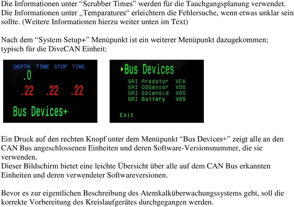 dem Menüpunkt Bus Devices+ zeigt alle an den CAN Bus angeschlossenen Einheiten und deren Software-Versionsnummer, die sie verwenden.
