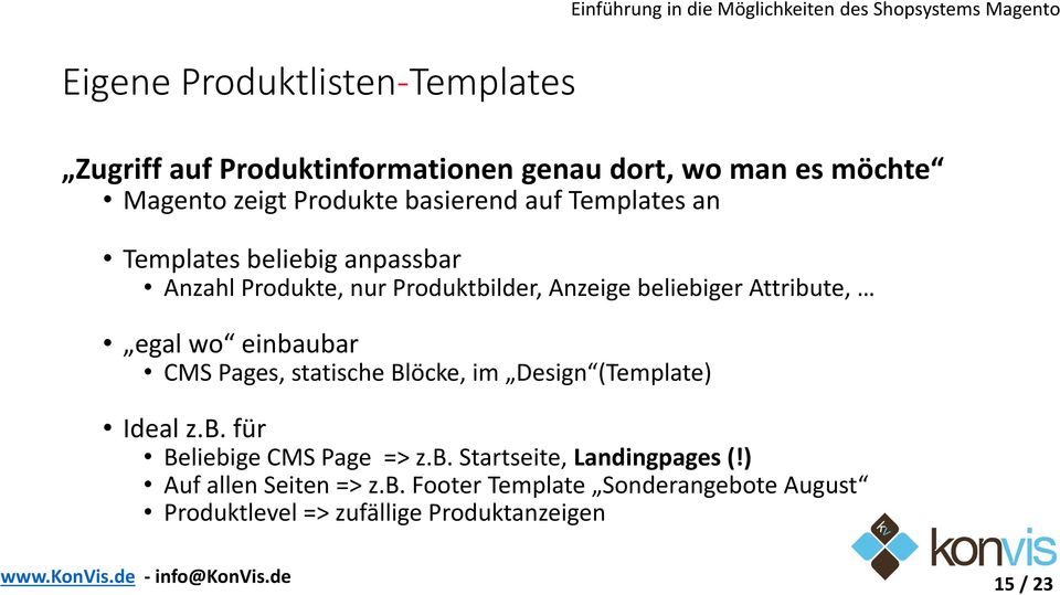 egal wo einbaubar CMS Pages, statische Blöcke, im Design (Template) Ideal z.b. für Beliebige CMS Page => z.b. Startseite, Landingpages (!
