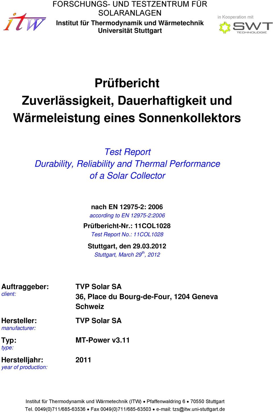 nach EN 12975-2: 26 according to EN 12975-2:26 Prüfbericht-Nr.: 11COL128 Test Report No.: 11COL128 Stuttgart, den 29.3.