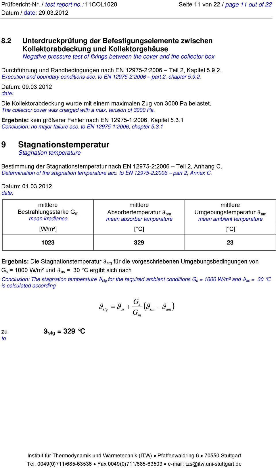 Randbedingungen nach EN 12975-2:26 Teil 2, Kapitel 5.9.2. Execution and boundary conditions acc. to EN 12975-2:26 part 2, chapter 5.9.2. Datum: 9.3.