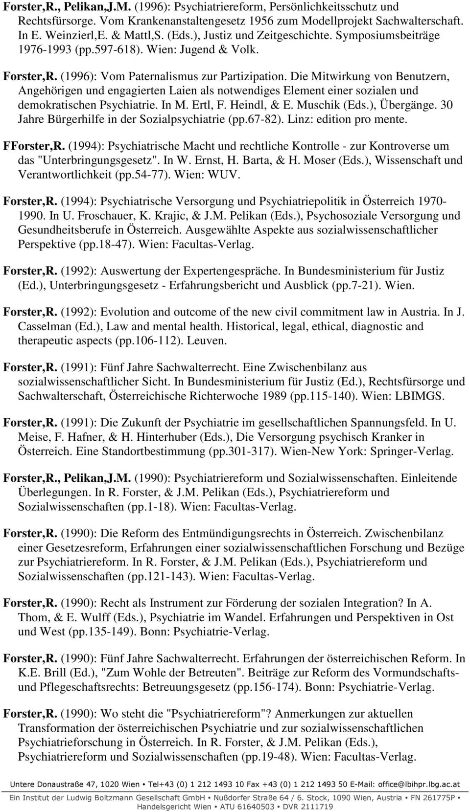 Die Mitwirkung von Benutzern, Angehörigen und engagierten Laien als notwendiges Element einer sozialen und demokratischen Psychiatrie. In M. Ertl, F. Heindl, & E. Muschik (Eds.), Übergänge.