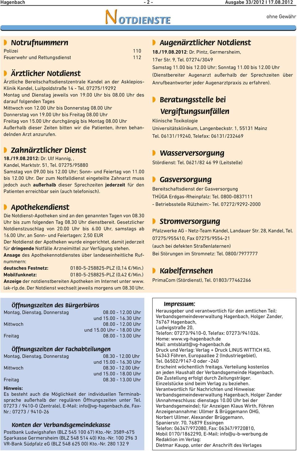 Luitpoldstraße 14 - Tel. 07275/19292 Montag und Dienstag jeweils von 19.00 Uhr bis 08.00 Uhr des darauf folgenden Tages Mittwoch von 12.00 Uhr bis Donnerstag 08.00 Uhr Donnerstag von 19.