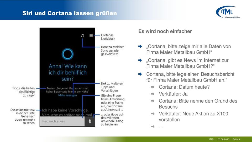 Cortana, bitte lege einen Besuchsbericht für Firma Maier Metallbau GmbH an. Cortana: Datum heute?