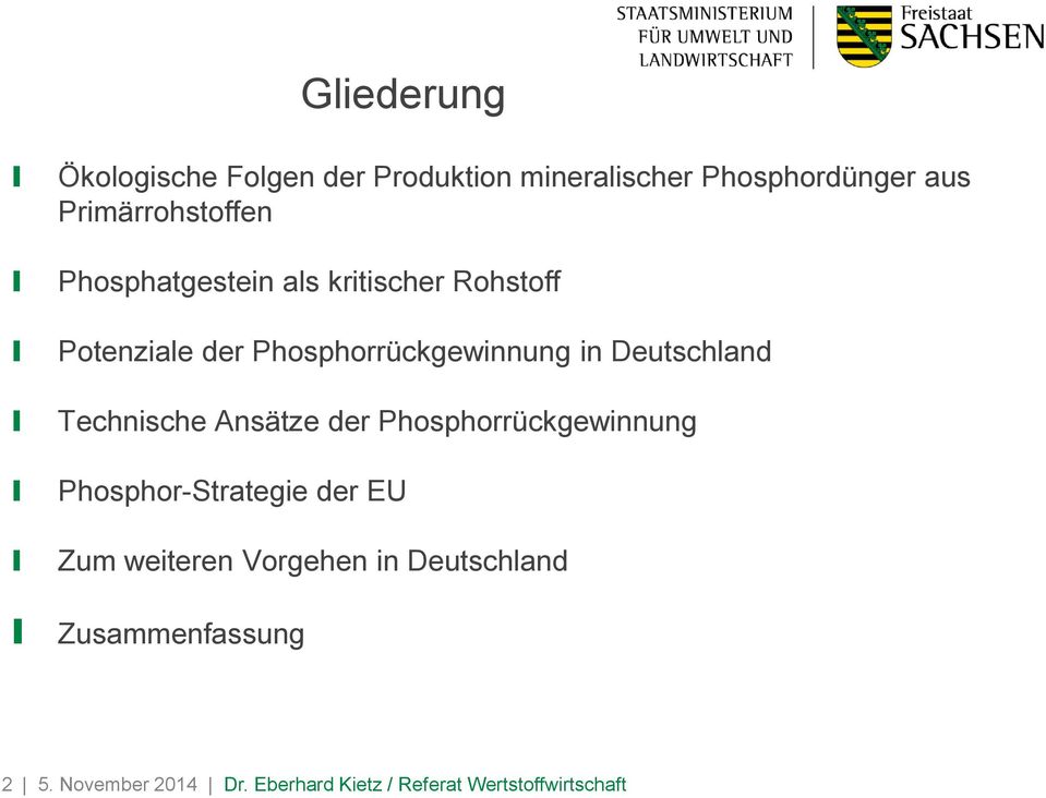 Technische Ansätze der Phosphorrückgewinnung Phosphor-Strategie der EU Zum weiteren Vorgehen