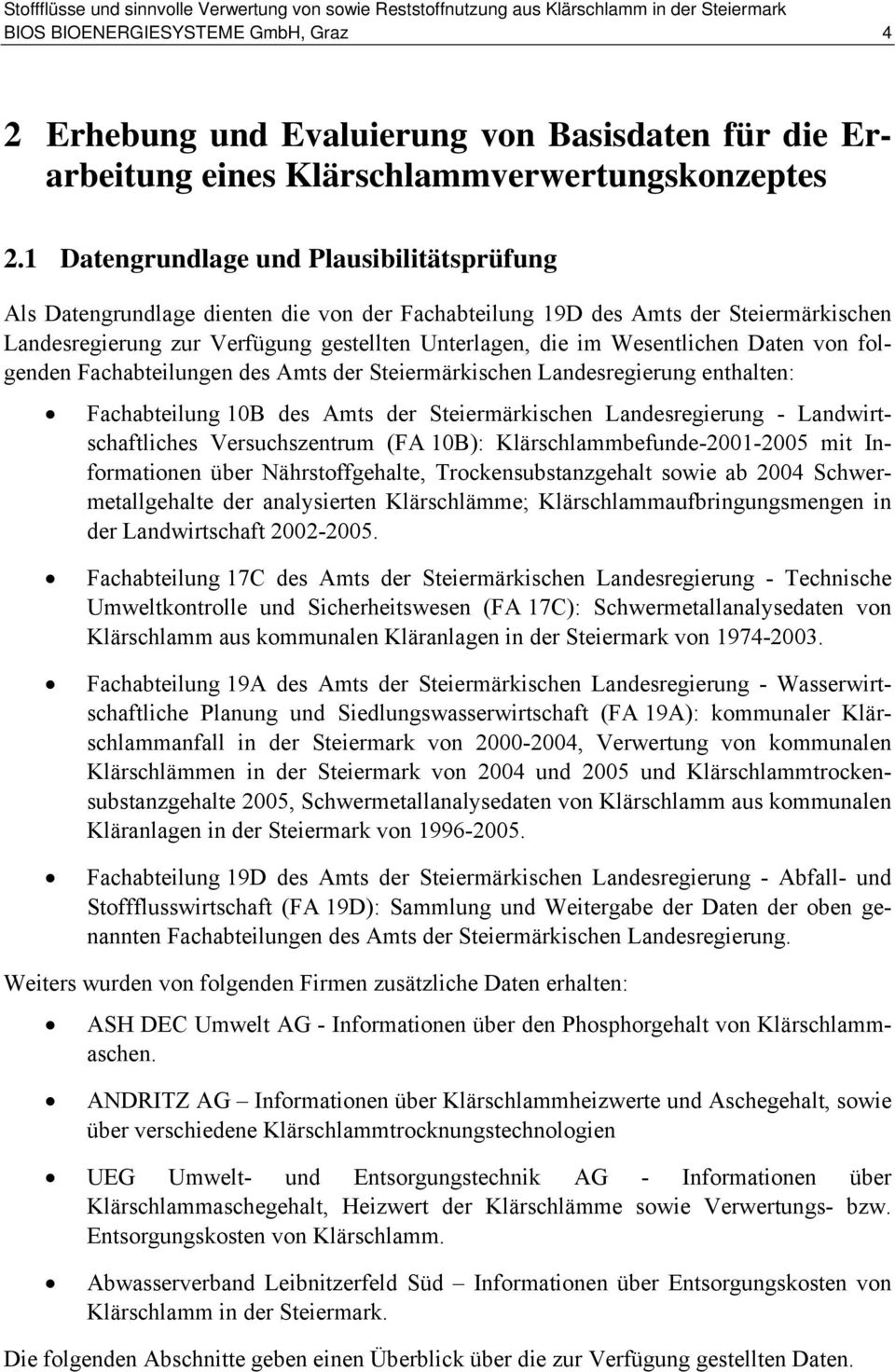 Wesentlichen Daten von folgenden Fachabteilungen des Amts der Steiermärkischen Landesregierung enthalten: Fachabteilung 10B des Amts der Steiermärkischen Landesregierung - Landwirtschaftliches