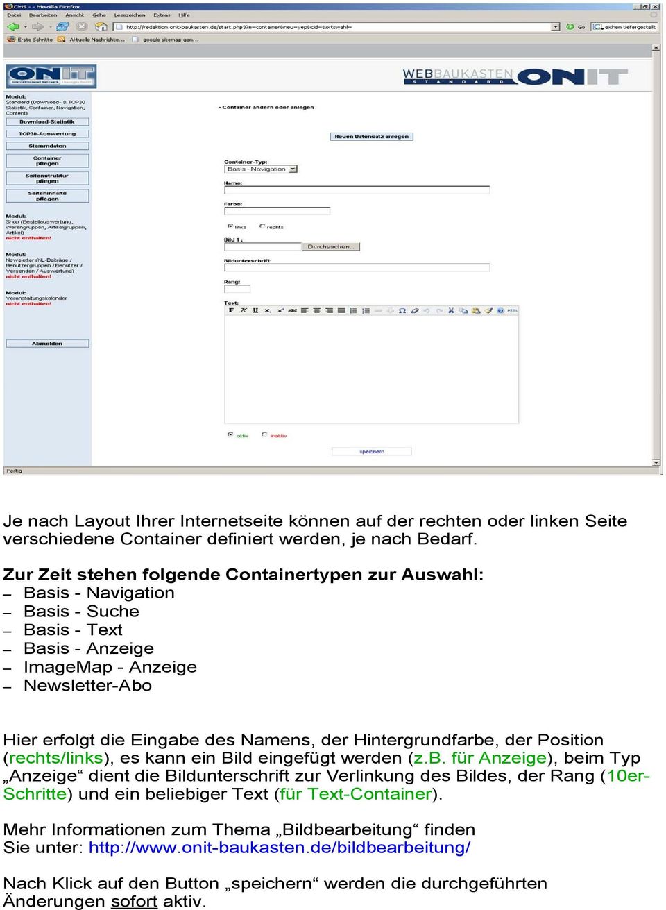 Hintergrundfarbe, der Position (rechts/links), es kann ein Bild eingefügt werden (z.b. für Anzeige), beim Typ Anzeige dient die Bildunterschrift zur Verlinkung des Bildes, der Rang (10erSchritte) und ein beliebiger Text (für Text-Container).