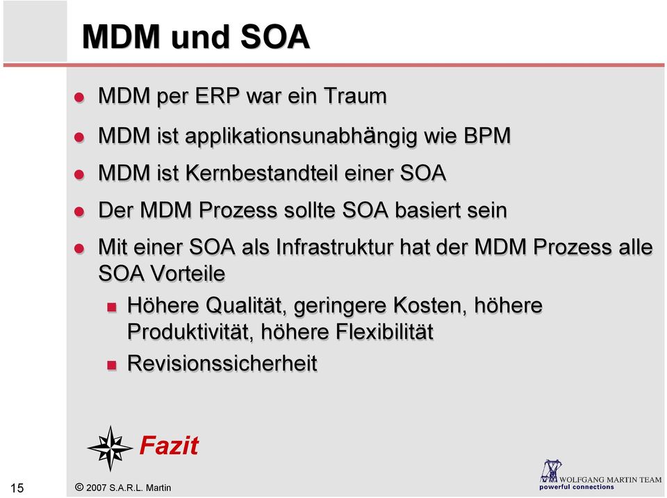 Infrastruktur hat der MDM Prozess alle SOA Vorteile Höhere Qualität, geringere Kosten,