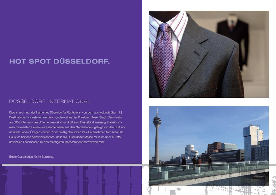 Prinzipien dieser Stadt. Denn mehr als 5000 internationale Unternehmen sind im Großraum Düsseldorf ansässig.