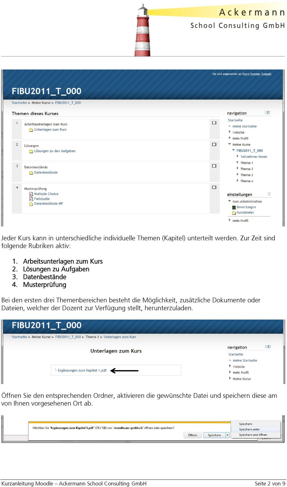 Musterprüfung Bei den ersten drei Themenbereichen besteht die Möglichkeit, zusätzliche Dokumente oder Dateien, welcher der Dozent zur