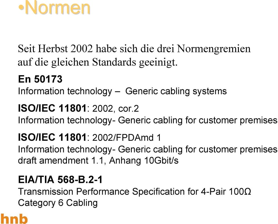 2 Information technology- Generic cabling for customer premises ISO/IEC 11801: 2002/FPDAmd 1 Information