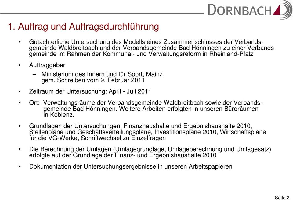 Februar 2011 Zeitraum der Untersuchung: April - Juli 2011 Ort: Verwaltungsräume der Verbandsgemeinde Waldbreitbach sowie der Verbandsgemeinde Bad Hönningen.