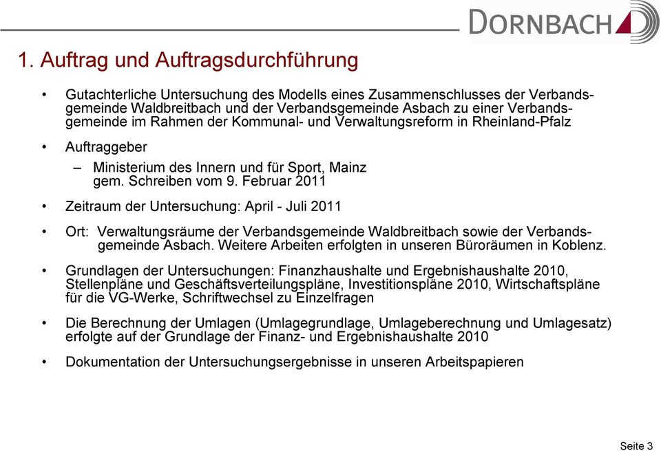 Februar 2011 Zeitraum der Untersuchung: April - Juli 2011 Ort: Verwaltungsräume der Verbandsgemeinde Waldbreitbach sowie der Verbandsgemeinde Asbach.