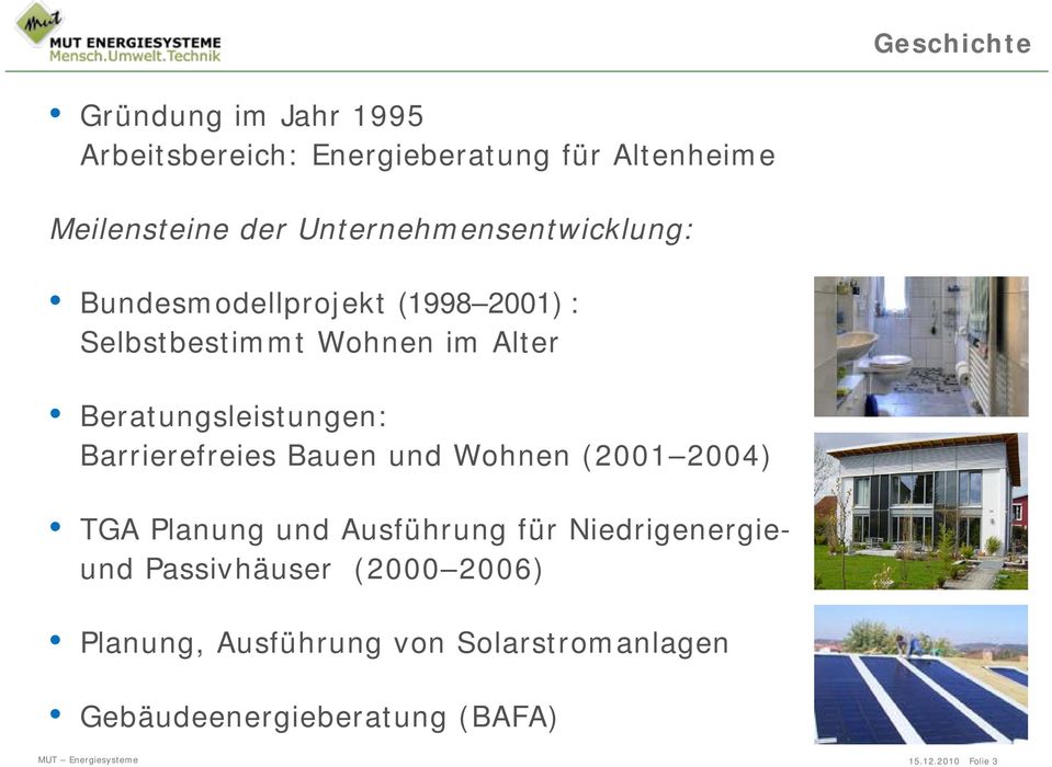Beratungsleistungen: Barrierefreies Bauen und Wohnen (2001 2004) TGA Planung und Ausführung für