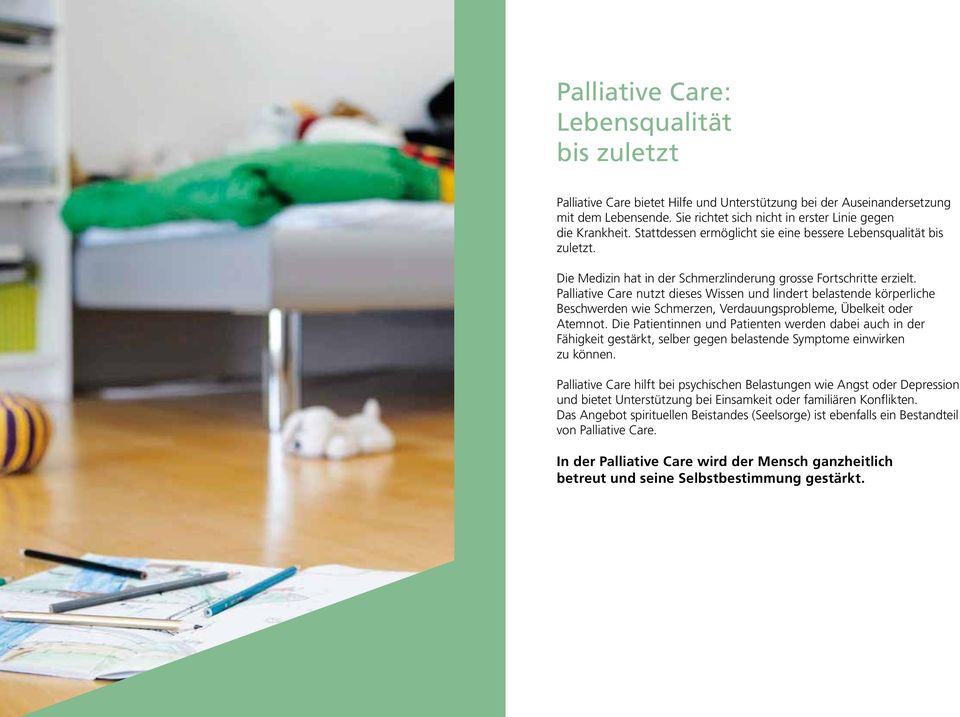 Palliative Care nutzt dieses Wissen und lindert belastende körperliche Beschwerden wie Schmerzen, Verdauungsprobleme, Übelkeit oder Atemnot.