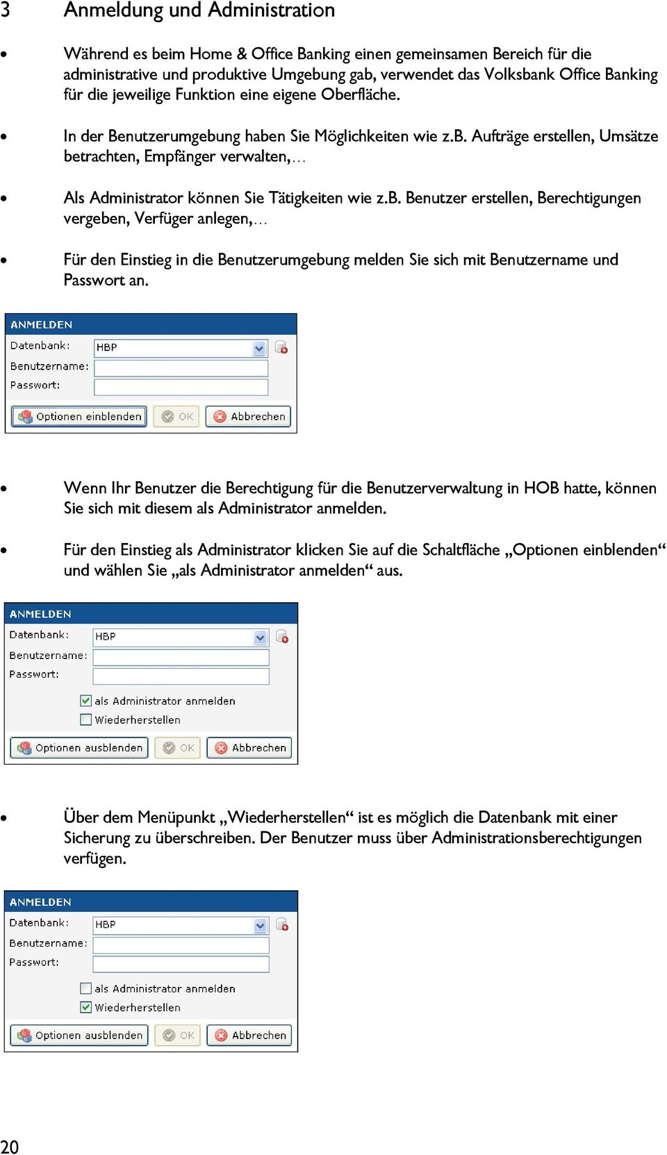 b. Benutzer erstellen, Berechtigungen vergeben, Verfüger anlegen, Für den Einstieg in die Benutzerumgebung melden Sie sich mit Benutzername und Passwort an.