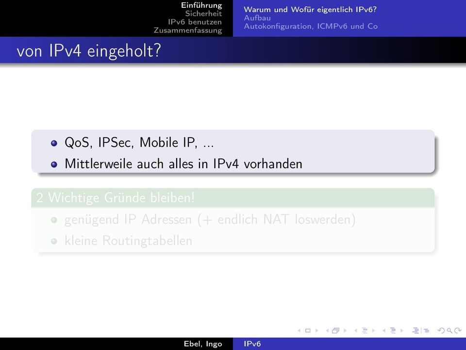 .. Mittlerweile auch alles in IPv4 vorhanden 2 Wichtige