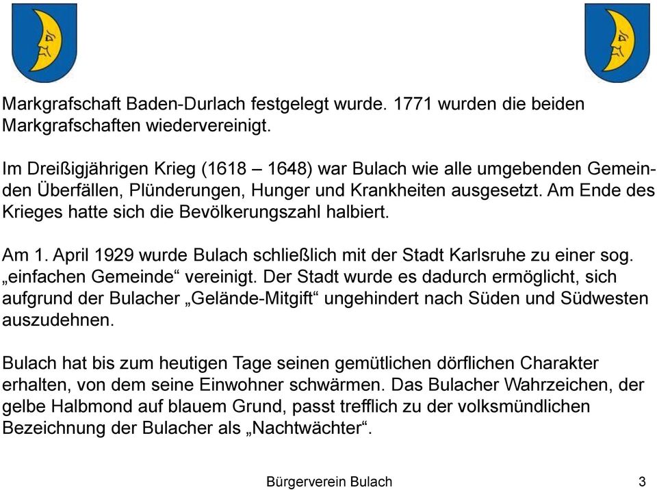 Am 1. April 1929 wurde Bulach schließlich mit der Stadt Karlsruhe zu einer sog. einfachen Gemeinde vereinigt.
