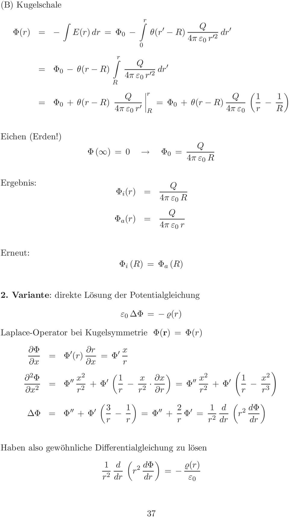 Variante: direkte Lösung der Potentialgleichung ε Φ = (r) Laplace-Operator bei Kugelsymmetrie Φ(r) = Φ(r) Φ x 2 Φ x 2 = Φ (r) r x = x Φ r x2 =