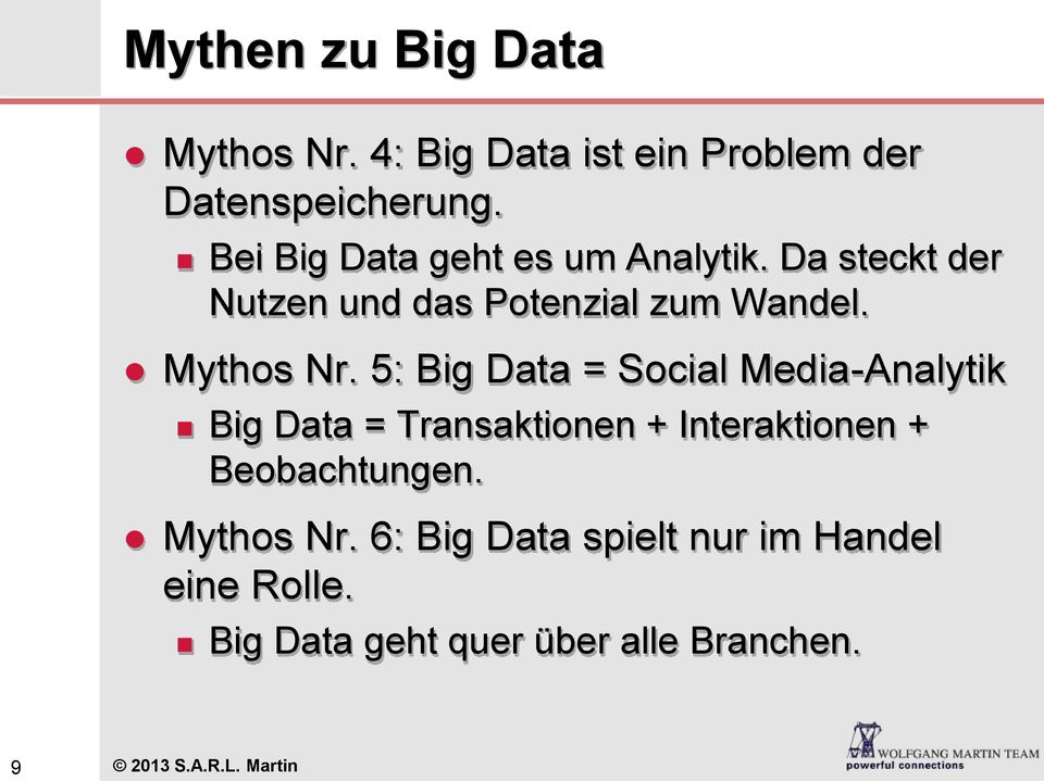 5: Big Data = Social Media-Analytik Big Data = Transaktionen + Interaktionen + Beobachtungen.